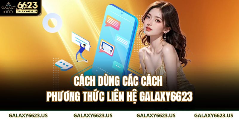 Cách dùng các cách phương thức liên hệ GALAXY6623