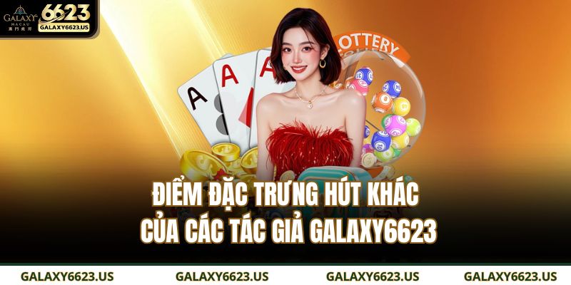 Điểm đặc trưng hút khác của các tác giả GALAXY6623