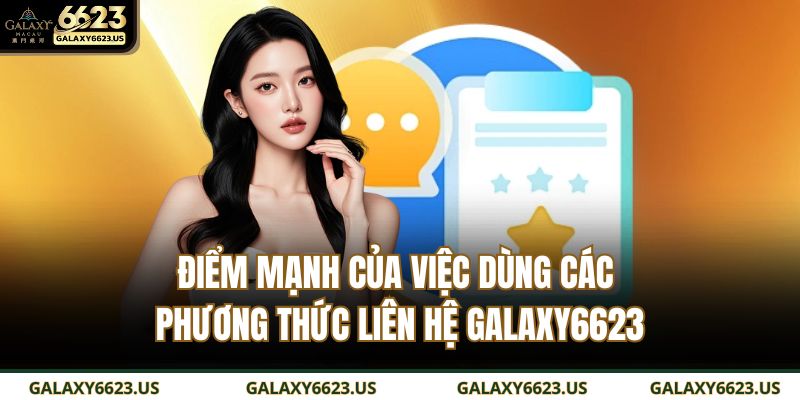 Điểm mạnh của việc dùng các phương thức liên hệ GALAXY6623