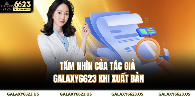 Tầm nhìn của tác giả GALAXY6623 khi xuất bản
